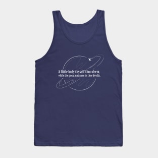 A little body thyself thou deem, while the great universe in thee dwells. Tank Top